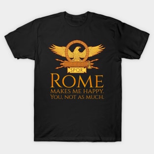 Rome Makes Me Happy. You, Not As Much. - Roman Eagle SPQR T-Shirt